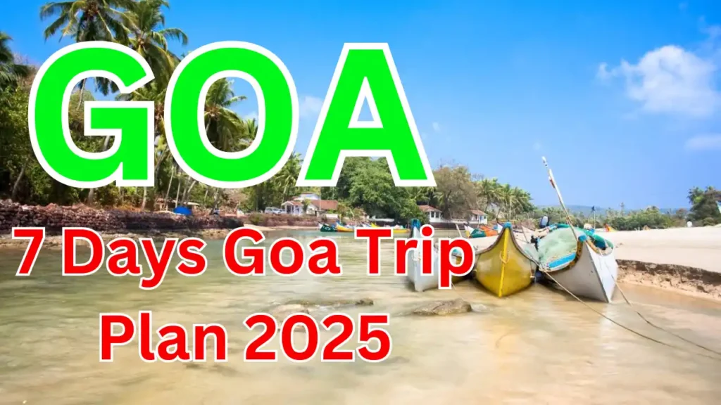 7 days Goa trip Plan 2025